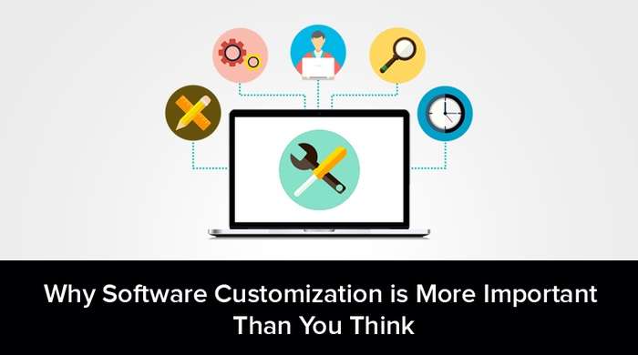 why software customization is more important than you think