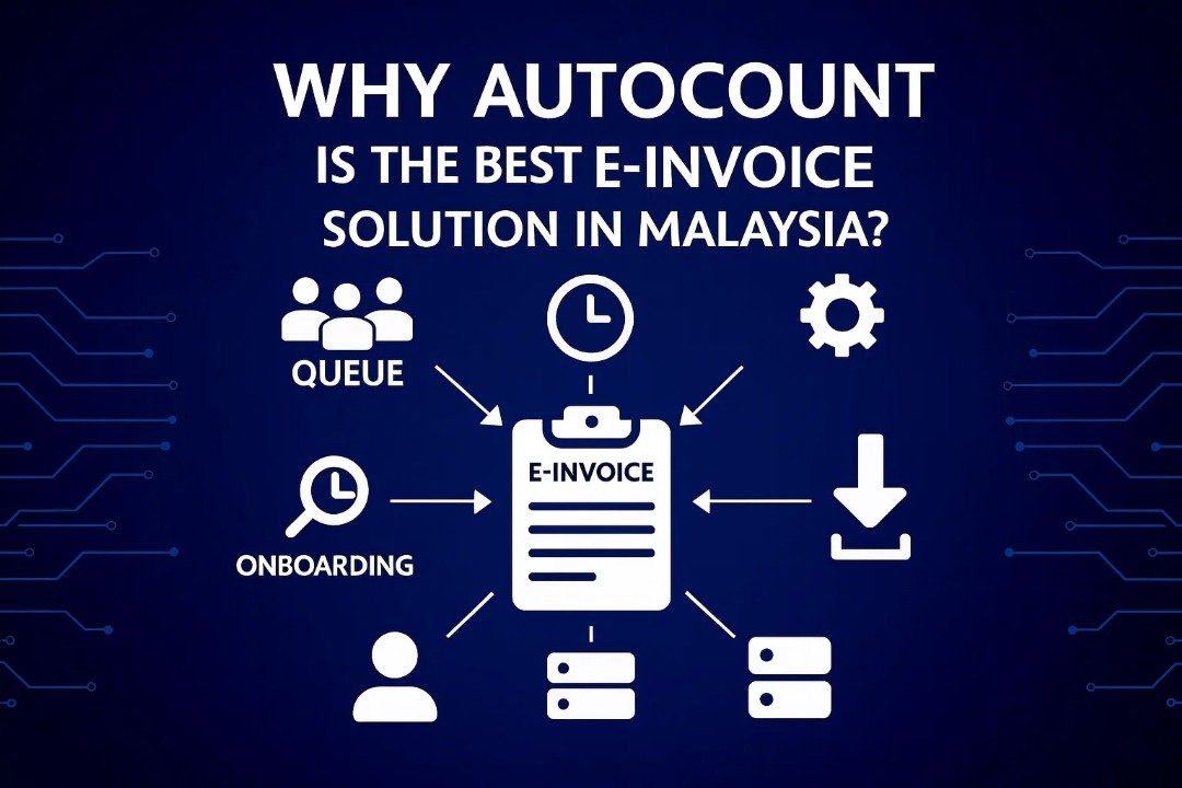 Why AutoCount is the Best E-Invoice Solution In Malaysia?