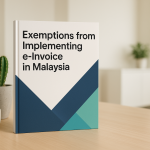 Exemptions from Implementing e-Invoice in Malaysia